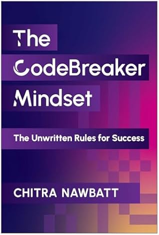 The CodeBreaker Mindset: The Unwritten Rules for Success