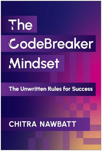 The CodeBreaker Mindset: The Unwritten Rules for Success (Hardcover)