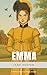 Emma: Jane Austen's Brilliant Comedy of Manners and Matchmaking
