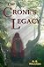 The Crone's Legacy by N S Wikarski