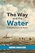 The Way and the Water: Expl...