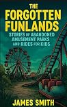 The Forgotten Funlands by James Smith