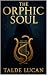 THE ORPHIC SOUL