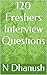 120 Freshers Interview Questions by N Dhanush