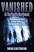Vanished in the Pacific Northwest by Doug Eastwood