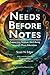 Needs Before Notes