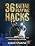 36 Guitar Playing Hacks: Pr...