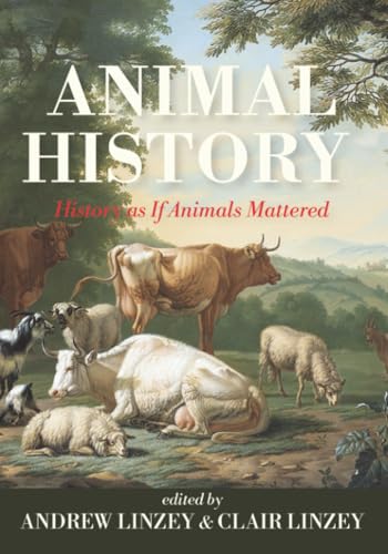 Animal History: History as If Animals Mattered (Paperback)