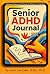 Senior ADHD Journal: 52 Res...