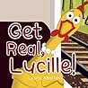 Get Real, Lucille!