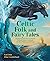 Celtic Folk and Fairy Tales...