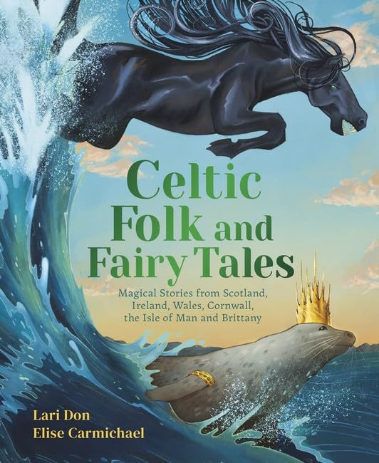 Celtic Folk and Fairy Tales: Magical Stories of Dragons, Fairies and Selkies from Scotland, Ireland, Wales and more (Hardcover)