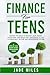 Finance for Teens A Step by Step Smart Money Management Guide by Jade Miles