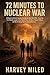 72 Minutes to Nuclear War: A Minute-by-Minute Journey Through the Next World War-From the First Missile Launch to the Fall of Cities, the Rise of Nuclear Winter, and the Fight for Human Survival