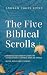 The Five Biblical Scrolls by Andrew Vogel Ettin The Five Biblical Scrolls by Andrew Vogel Ettin
