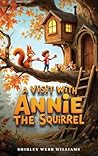 A Visit with Annie the Squirrel
