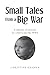 Small Tales from a Big War:...