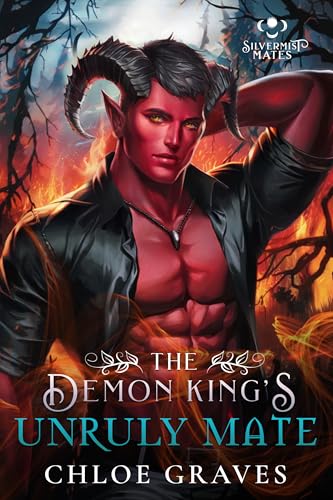 The Demon King's Unruly Mate: A Fated Mates Monster Romance Novella (Silvermist Mates Book 5)