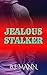 JEALOUS STALKER by BJ Mann