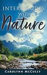 Interludes With Nature by Carolynn McCully