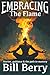 Embracing the Flame by Bill Berry