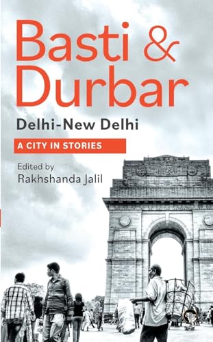 Basti & Durbar Delhi-New Delhi: A City in Stories: A City in Stories (Paperback)