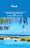 Mark: Devotional Thoughts and Commentary for Life (Living Water Commentaries)
