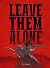 Leave them alone