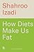 How Diets Make Us Fat: The book the diet industry doesn't want you to read