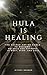 HULA IS HEALING : The Sacre...
