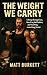 The Weight We Carry by Matthew Burkett