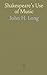 Shakespeare's Use of Music: A Study of the Music and Its Performance in the Original Production of Seven Comedies
