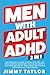 Men With Adult ADHD by Jimmy Taylor