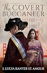 The Covert Buccaneer by S. Lucia Kanter St. Amour