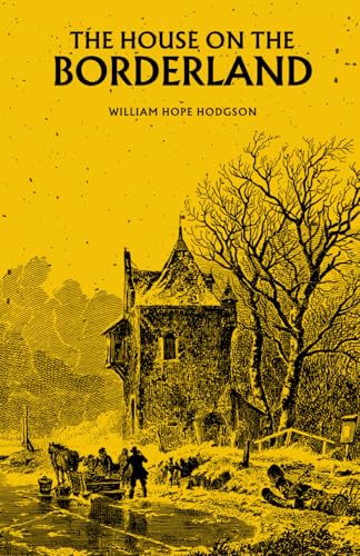 The House on the Borderland: The 1908 Supernatural Horror Classic