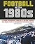 Football in the 1980s: A un...