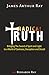 Radical Truth: Bringing The...
