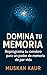 Domina tu memoria: Reprogra...