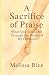 A Sacrifice of Praise: What...