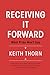 Receiving It Forward: What Pride Won’t Say: A Memoir About Grace, Gratitude, and the Quiet Strength of Accepting Help When It’s Needed Most