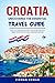 Croatia Uncovered The Essential Travel Guide by Zieman Edman