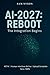 AI-2027: REBOOT: THE INTEGRATION BEGINS (AI - 2027: Symbiosis Protocol)