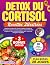 Détox du Cortisol: Réduisez...
