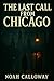 The Last Call from Chicago by Noah Calloway The Last Call from Chicago by Noah Calloway