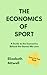 The Economics of Sport: A G...