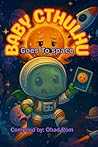 Baby Cthulhu Goes to Space by Ohad Rom