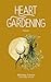 Heart Gardening: Volume 1