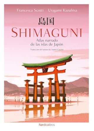 Shimaguni. Atlas narrado de las islas de Japón by Francesca Scotti