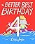 The Better Best Birthday 4 ...