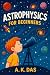 Astrophysics for beginners